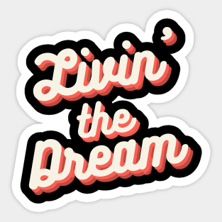 Livin' the Dream Sticker